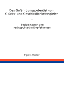 Das Gef?hrdungspotential von Gl?cks- und Geschicklichkeitsspielen: Soziale Kosten und rechtspolitische Empfehlungen