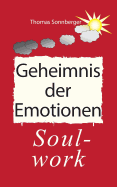 Das Geheimnis der Emotionen: Soul-work, Konzentration ist eine Liebesbeziehung