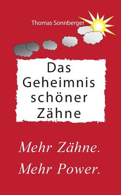 Das Geheimnis schner Zhne: Mehr Zhne, mehr Power, Ballaststoffe, Darmbakterien - Sonnberger, Thomas