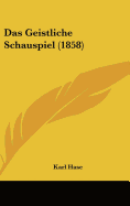 Das Geistliche Schauspiel (1858)