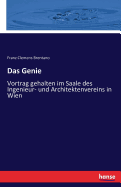 Das Genie: Vortrag gehalten im Saale des Ingenieur- und Architektenvereins in Wien