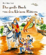 Das Gro?e Buch Von Den Kleinen Rittern - Krenzer, Rolf, Gth, Martin., Weber, Mathias