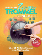 Das gro?e Zungentrommel Songbook: ?ber 50 All Time Classics zum Nachspielen - inklusive QR-Codes zum Anhren
