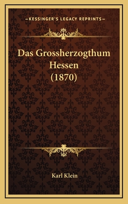 Das Grossherzogthum Hessen (1870) - Klein, Karl