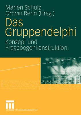 Das Gruppendelphi: Konzept Und Fragebogenkonstruktion - Schulz, Marlen (Editor), and Renn, Ortwin (Editor)