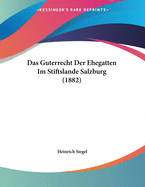 Das Guterrecht Der Ehegatten Im Stiftslande Salzburg (1882)