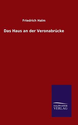 Das Haus an der Veronabrcke - Halm, Friedrich