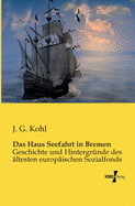 Das Haus Seefahrt in Bremen: Geschichte und Hintergr?nde des ?ltesten europ?ischen Sozialfonds