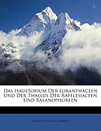 Das Haustorium Der Loranthaceen Und Der Thallus Der Rafflesiaceen Und Balanophoreen (Classic Reprint)