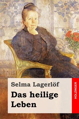 Das heilige Leben - Klaiber-Gottschau, Pauline (Translated by), and Lagerlof, Selma