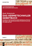 Das Hermetschwiler Gebetbuch: Studien Zu Deutschsprachiger Gebetbuchliteratur Der Nord- Und Zentralschweiz Im Spatmittelalter. Mit Einer Edition