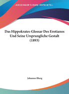 Das Hippokrates-Glossar Des Erotianos Und Seine Ursprungliche Gestalt (1893)