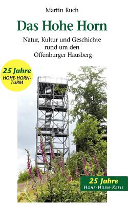 Das Hohe Horn: Natur, Kultur und Geschichte rund um den Offenburger Hausberg - Ruch, Martin