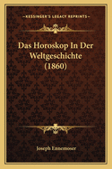 Das Horoskop In Der Weltgeschichte (1860)