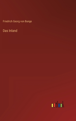 Das Inland - Bunge, Friedrich Georg Von