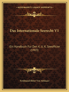 Das Internationale Seerecht V1: Ein Handbuch Fur Den K. U. K. Seeofficier (1903)