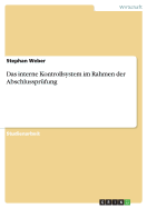 Das Interne Kontrollsystem Im Rahmen Der Abschlussprufung - Weber, Stephan