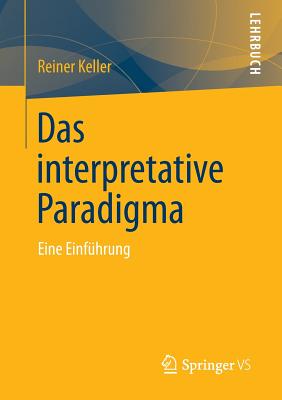 Das Interpretative Paradigma: Eine Einfhrung - Keller, Reiner