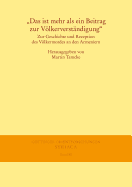 Das Ist Mehr ALS Ein Beitrag Zur Volkerverstandigung: Zur Geschichte Und Rezeption Des Volkermordes an Den Armeniern