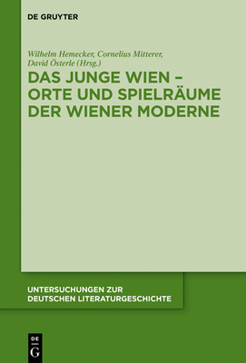 Das Junge Wien - Orte Und Spielr?ume Der Wiener Moderne - Hemecker, Wilhelm (Editor), and Mitterer, Cornelius (Editor), and ?sterle, David (Editor)