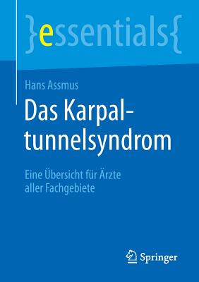 Das Karpaltunnelsyndrom: Eine bersicht Fr rzte Aller Fachgebiete - Assmus, Hans