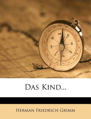 Das Kind... - Grimm, Herman Friedrich