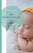 Das Kindererziehung 1x1: Was Du beachten solltest, wenn Du das erste Kind bekommen hast