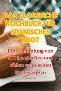 Das Klassische Kochbuch Fr Spanisches Brot