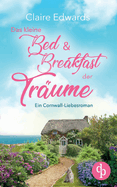 Das kleine Bed & Breakfast der Trume: Ein Cornwall-Liebesroman