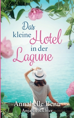 Das kleine Hotel in der Lagune - Benn, Annabelle, and Richter, Anja