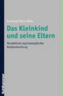 Das Kleinkind Und Seine Eltern: Perspektiven Psychoanalytischer Babybeobachtung - Diem-Wille, Gertraud