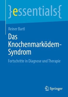 Das Knochenmarkdem-Syndrom: Fortschritte in Diagnose Und Therapie - Bartl, Reiner