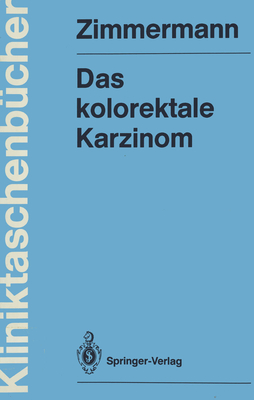 Das Kolorektale Karzinom - Zimmermann, Heinz