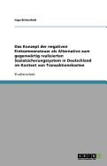 Das Konzept Der Negativen Einkommensteuer ALS Alternative Zum Gegenwartig Realisierten Sozialsicherungssystem in Deutschland Im Kontext Von Transaktionskosten
