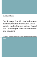 Das Konzept des "Gender Mainstreaming der Europischen Union zum Abbau sozialer Ungleichheiten und zur Herstellung von Chancengleichheit zwischen Frauen und Mnnern