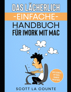 Das L?cherlich Einfache Handbuch f?r iWork mit Mac: Erste Schritte mit Pages, Numbers und Keynote