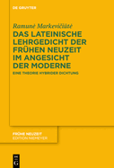 Das Lateinische Lehrgedicht Der Frhen Neuzeit Im Angesicht Der Moderne: Eine Theorie Hybrider Dichtung
