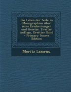 Das Leben Der Seele in Monographien Uber Seine Erscheinungen Und Gesetze. Zweiter Auflage, Dreitter Band