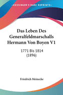 Das Leben Des Generalfeldmarschalls Hermann Von Boyen V1: 1771 Bis 1814 (1896)