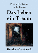 Das Leben ein Traum (Gro?druck): (La vida es sueo)