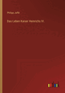 Das Leben Kaiser Heinrichs IV.