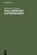 Das Lernende Unternehmen: Theorie Und Praxis Des Organisationalen Lernens