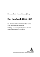 Das Lesebuch 1800-1945: Ein Medium Zwischen Literarischer Kultur Und Paedagogischem Diskurs. Vortraege Des 2. Siegener Symposions Zur Literaturdidaktischen Forschung