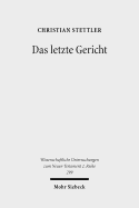 Das Letzte Gericht: Studien Zur Endgerichtserwartung Von Den Schriftpropheten Bis Jesus - Stettler, Christian