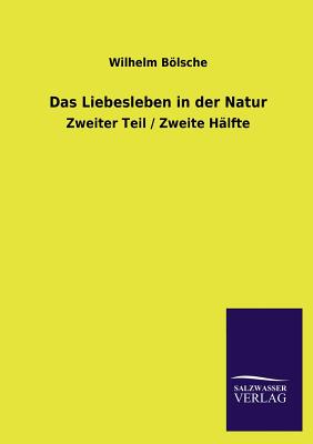 Das Liebesleben in der Natur - Blsche, Wilhelm