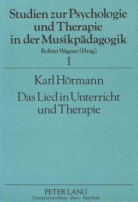 Das Lied in Unterricht Und Therapie: ALS Medium Erfahrungsorganisierender Musik- Und Selbstwahrnehmung - Hrmann, Karl