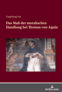 Das Ma? Der Moralischen Handlung Bei Thomas Von Aquin