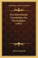 Das Mitwirkende Verschulden Des Beschadigten (1903)