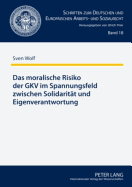 Das Moralische Risiko Der Gkv Im Spannungsfeld Zwischen Solidaritaet Und Eigenverantwortung