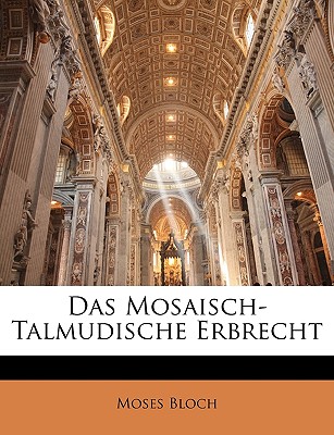 Das Mosaisch-Talmudische Erbrecht - Bloch, Moses